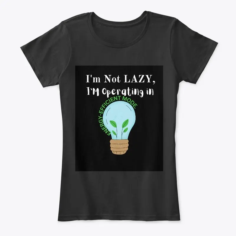 I'm Not Lazy, I'm Operating in Energy 