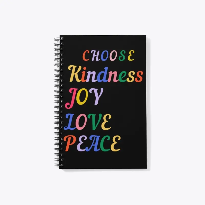  "Choose Kindness, Joy, Love, and Peace"