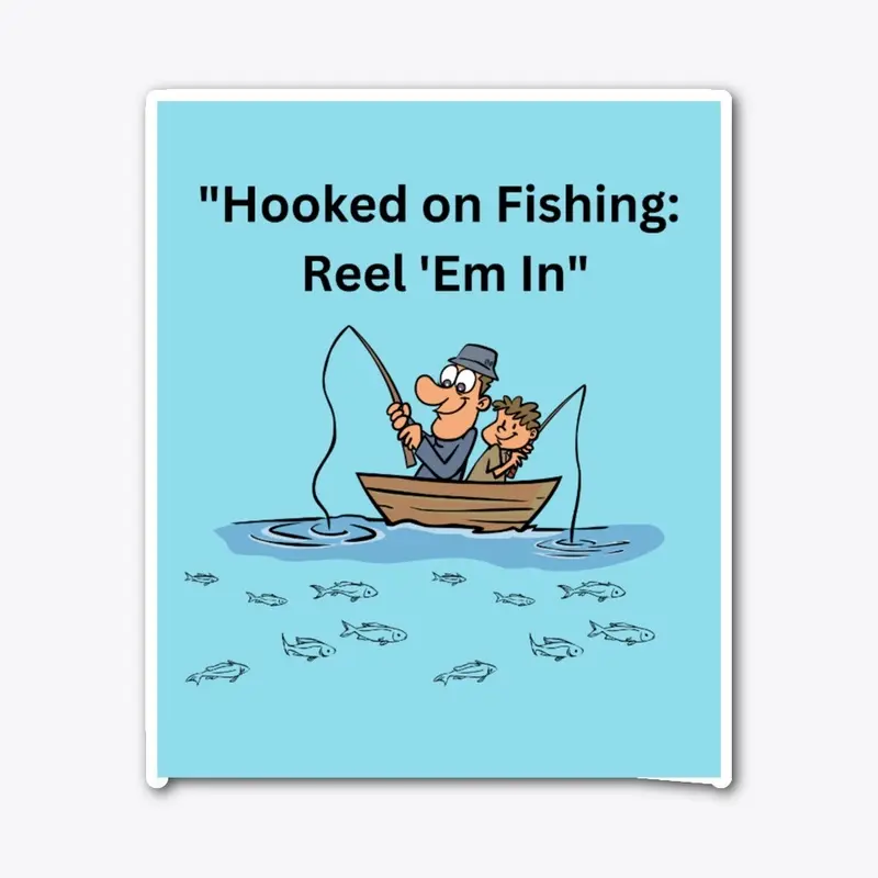 "Hooked on Fishing: Reel 'Em In" t-shirt