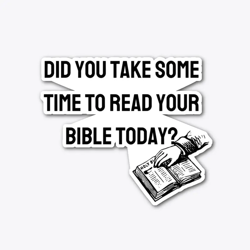 Did You Read Your Bible Today?