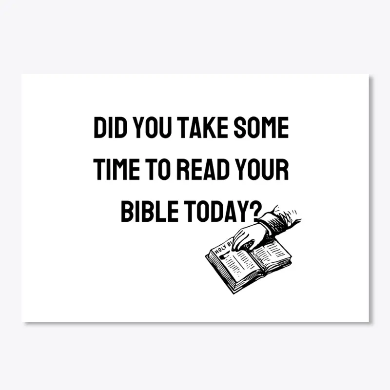 Did You Read Your Bible Today?