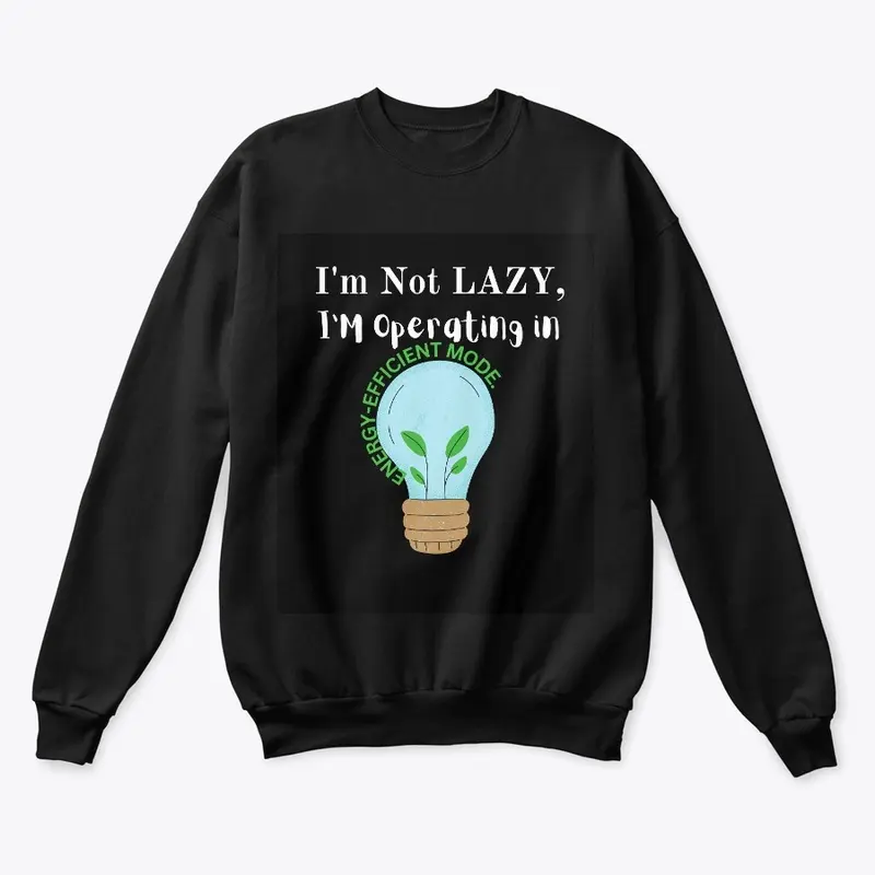 I'm Not Lazy, I'm Operating in Energy 